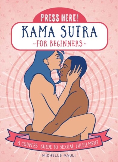 Press Here! Kama Sutra for Beginners  A Couples Guide to Sexual Fulfilment