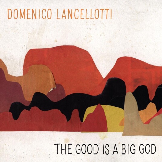 Domenico Lancelotti  The Good Is A Big God  LP/Vinyl