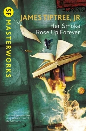 Her Smoke Rose Up Forever Av James Tiptree Jr. Her Smoke Rose Up Forever Av James Tiptree Jr.