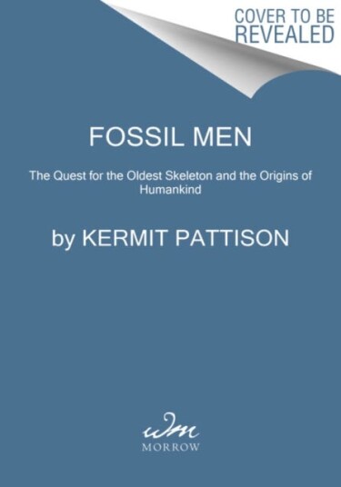 Fossil Men The Quest for the Oldest Skeleton and the Origins of Humankind