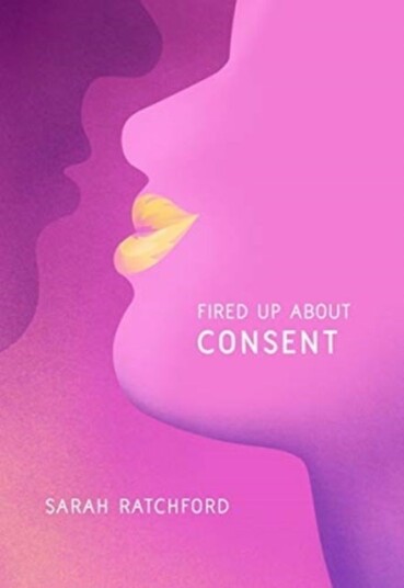Fired Up about Consent Fired Up about Consent
