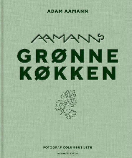 Aamanns Grønne Kjøkken | Adam Aamann | Språk: Dansk Aamanns Grønne Kjøkken | Adam Aamann | Språk: Dansk