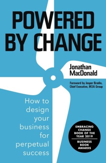 Powered by Change Design your business to make the most of change