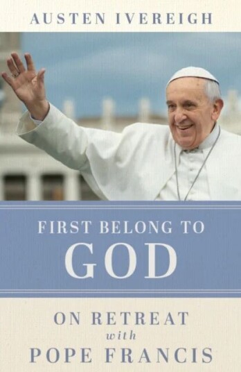 First Belong To God Av Austen Ivereigh First Belong To God Av Austen Ivereigh