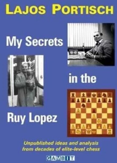 My Secrets In The Ruy Lopez Av Lajos Portisch