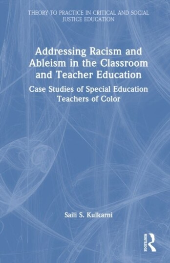 Addressing Racism and Ableism in the Classroom and Teacher Education Addressing Racism and Ableism in the Classroom and Teacher Education