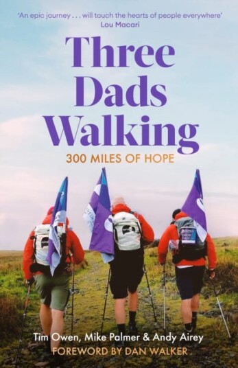 Three Dads Walking  300 Miles of Hope