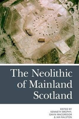 The Neolithic Of Mainland Scotland