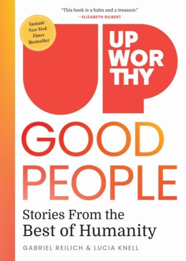 Upworthy  GOOD PEOPLE  Stories From the Best of Humanity