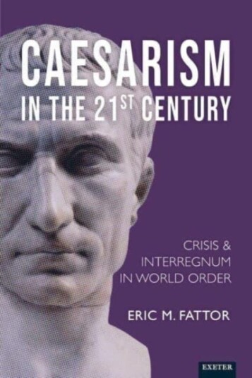 Caesarismin the 21st Century  Crisis and Interregnum in World Order