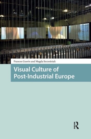 Visual Culture of Post Industrial Europe