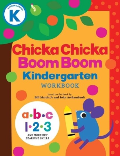 Chicka Chicka Boom Boom Kindergarten Workbook Chicka Chicka Boom Boom Kindergarten Workbook