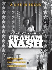 A Life In Focus: The Photography Of Graham Nash Av Graham Nash