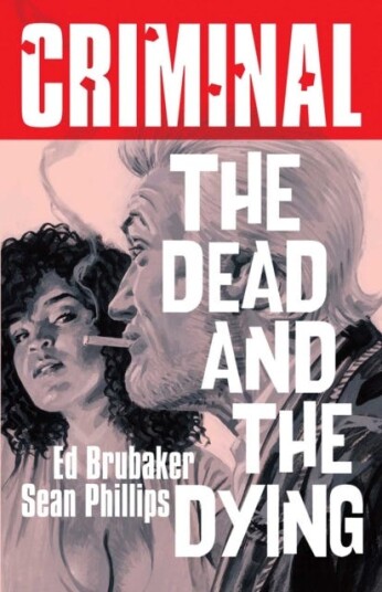 Criminal Volume 3: The Dead and The Dying (New Edition) Criminal Volume 3: The Dead and The Dying (New Edition)