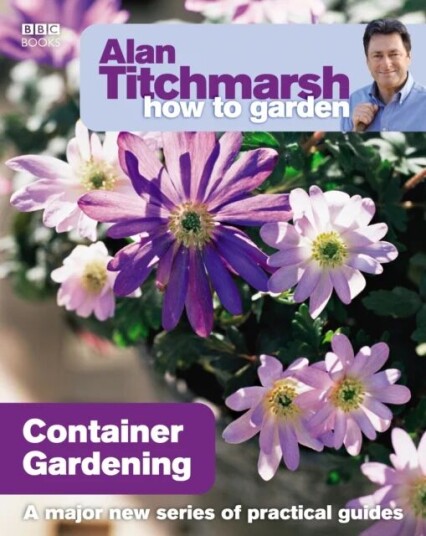 Alan Titchmarsh How To Garden: Container Gardening Av Alan Titchmarsh