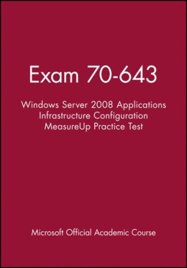Exam 70 643 Windows Server 2008 Applications Infrastructure Configuration MeasureUp Practice Test