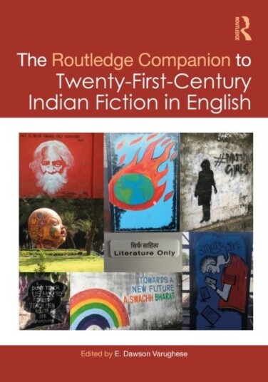 The Routledge Companion to Twenty First Century Indian Fiction in English The Routledge Companion to Twenty First Century Indian Fiction in English