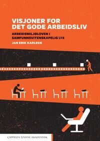 Visjoner For Det Gode Arbeidsliv Av Jan Erik Karlsen