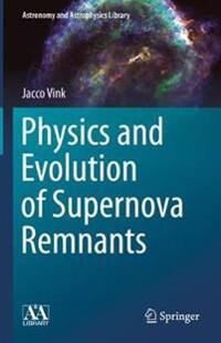 Vink Jacco Physics and Evolution of Supernova Remnants