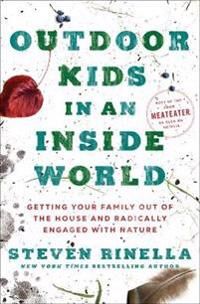 Outdoor Kids In An Inside World Av Steven Rinella