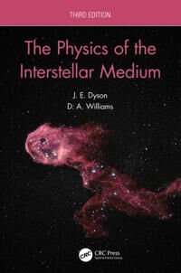 The Physics Of The Interstellar Medium Av J.E. (Dept Of Physics And Astronomy University Of Leeds Uk) Dyson, D.A. (Dept Of Physics And Astronomy Unive