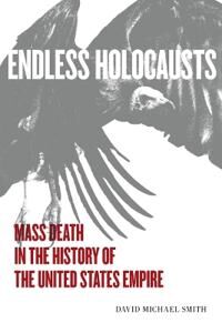 Smith David Michael Endless Holocausts