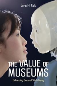 Falk John H. The Value of Museums