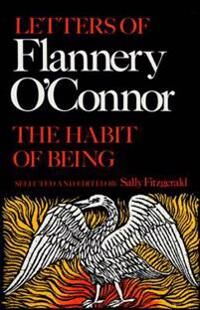 O'Connor Flannery The Habit of Being: Letters of Flannery O'Connor