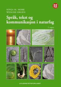Språk, Tekst Og Kommunikasjon I Naturfag Av Wenche Erlien, Sonja M. Mork