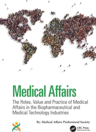 Medical Affairs The Roles Value and Practice of Medical Affairs in the Biopharmaceutical and Medical Technology Industries