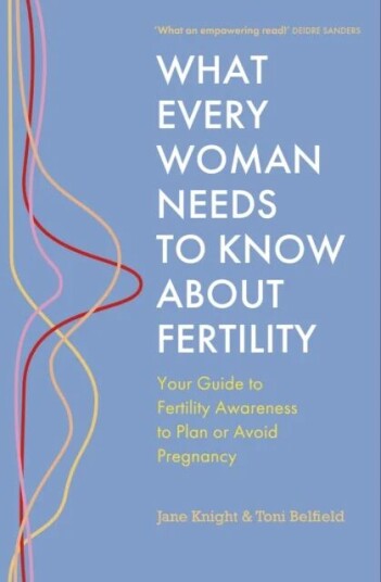 What Every Woman Needs To Know About Fertility Av Jane Knight, Toni Belfield