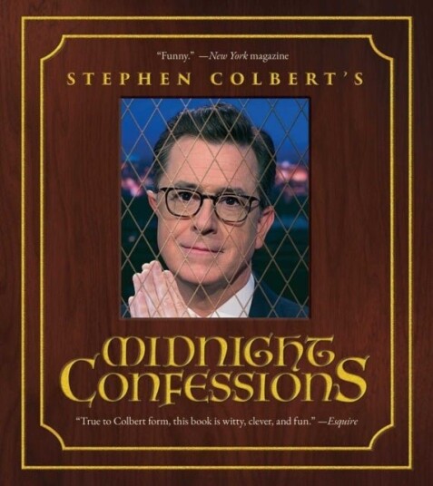 Stephen Colbert's Midnight Confessions Stephen Colbert's Midnight Confessions