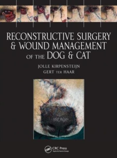 Reconstructive Surgery And Wound Management Of The Dog And Cat Av Jolle (Hills Pet Nutrition Topeka Kansas Usa) Kirpensteijn, Gert Ter Haar