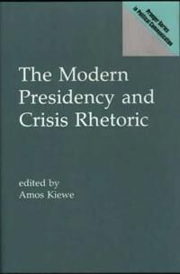 Kiewe Amos The Modern Presidency and Crisis Rhetoric