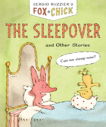 Fox & Chick: The Sleepover  and Other Stories