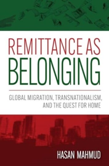 Remittance as Belonging  Global Migration, Transnationalism, and the Quest for Home