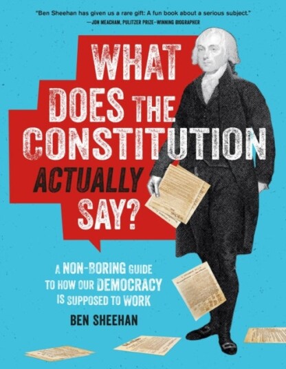What Does the Constitution Actually Say? What Does the Constitution Actually Say?