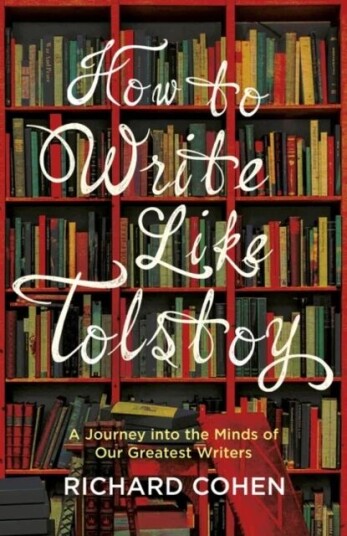How To Write Like Tolstoy Av Richard Cohen