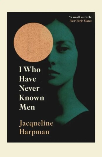 I Who Have Never Known Men Av Jacqueline Harpman