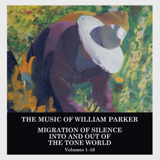 William Parker  Migration Of Silence Into And Out Of The Tone World – [Volumes 1–10]  CD