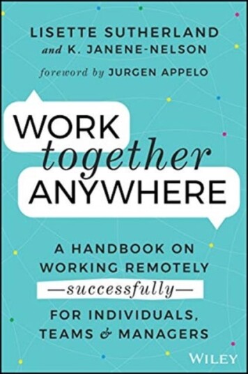 Work Together Anywhere A Handbook on Working Remotely Successfully for Individuals, Teams, and Managers