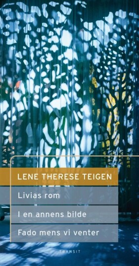 Livias Rom ; I En Annens Bilde ; Fado Mens Vi Venter Av Lene Therese Teigen Livias Rom ; I En Annens Bilde ; Fado Mens Vi Venter Av Lene Therese Teigen