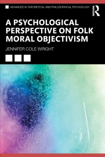 A Psychological Perspective On Folk Moral Objectivism Av Jennifer Cole Wright