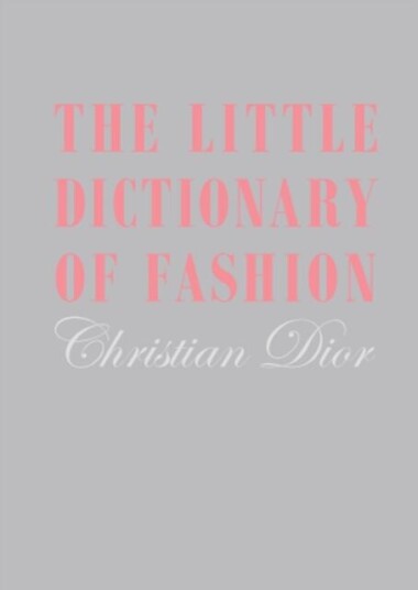 The Little Dictionary Of Fashion Av Christian Dior The Little Dictionary Of Fashion Av Christian Dior