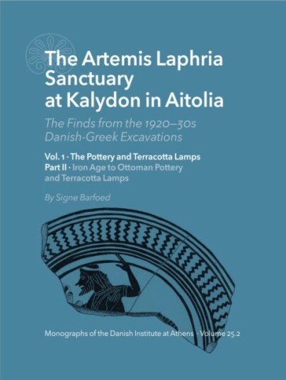The Artemis Laphria Temple at Kalydon in Aitolia. The finds from the 192030s Danish Greek excavations vol. 1 and 2