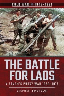 The Battle for Laos Vietnam's Proxy War, 19551975 The Battle for Laos Vietnam's Proxy War, 19551975
