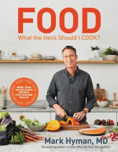 Food: What The Heck Should I Cook? Av Md Dr. Mark Hyman