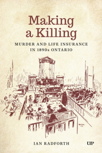 Making a Killing  Murder and Life Insurance in 1890s Ontario