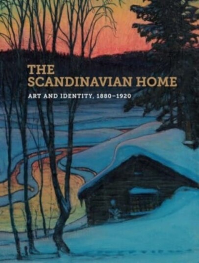 The Scandinavian Home  Art and Identity, 18801920