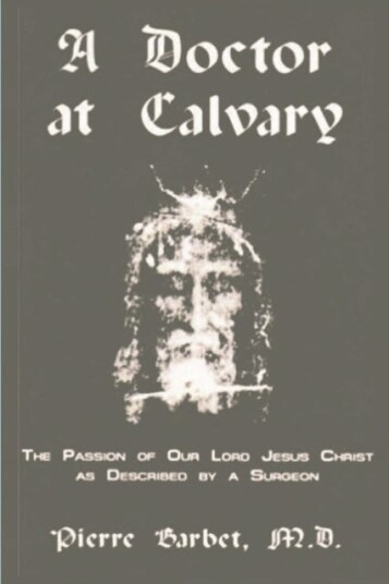 A Doctor at Calvary   The Passion of Our Lord Jesus Christ as Described by a Surgeon